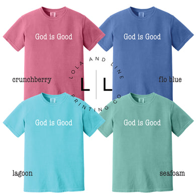 God is Good ~ Comfort Color Tees