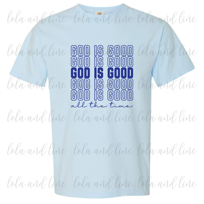 God is Good ~ All the Time ~ Comfort Color Tee